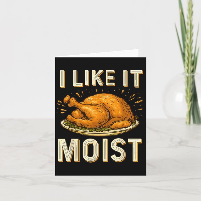 Carte Funny I Like It Moist Turkey Thanksgiving For Men  (Devant)