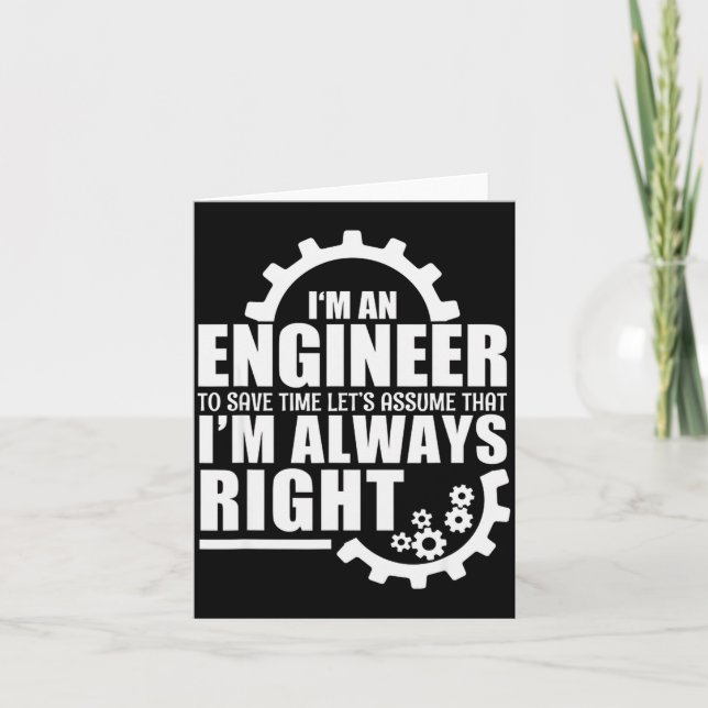 Carte Funny I'm An Engineer Always Right  (Devant)