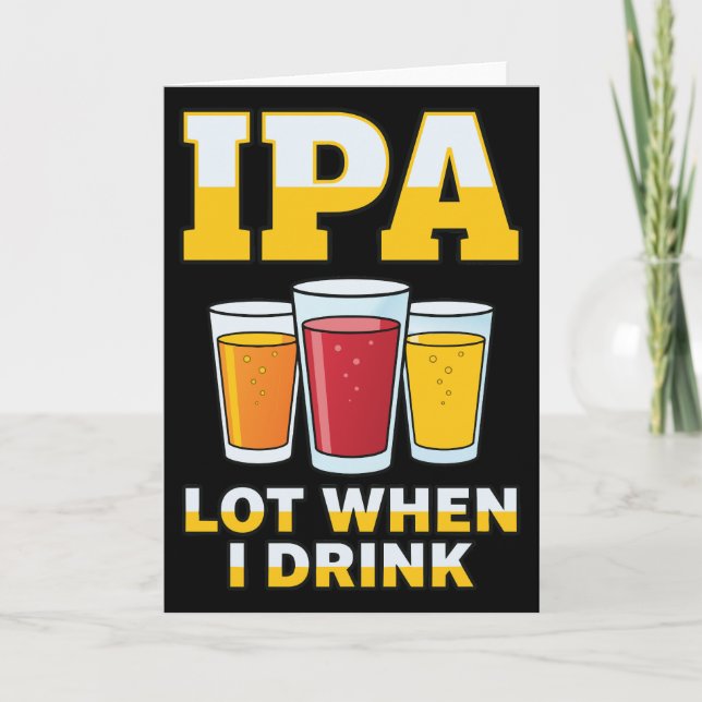 Carte Funny IPA Lot When I Drink, Craft Beer Humor (Devant)