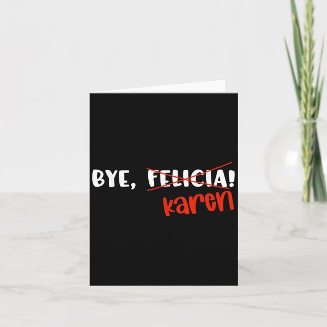 Carte Funny Karen Felicia Quote Bye Meme  (Devant)