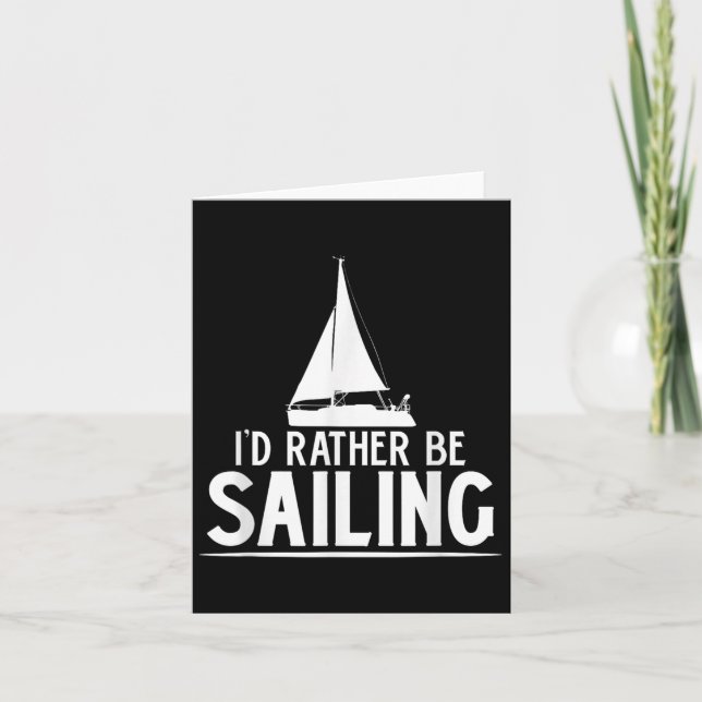 Carte Funny Love Sailing Quote Gift, I'd Rather Be Saili (Devant)