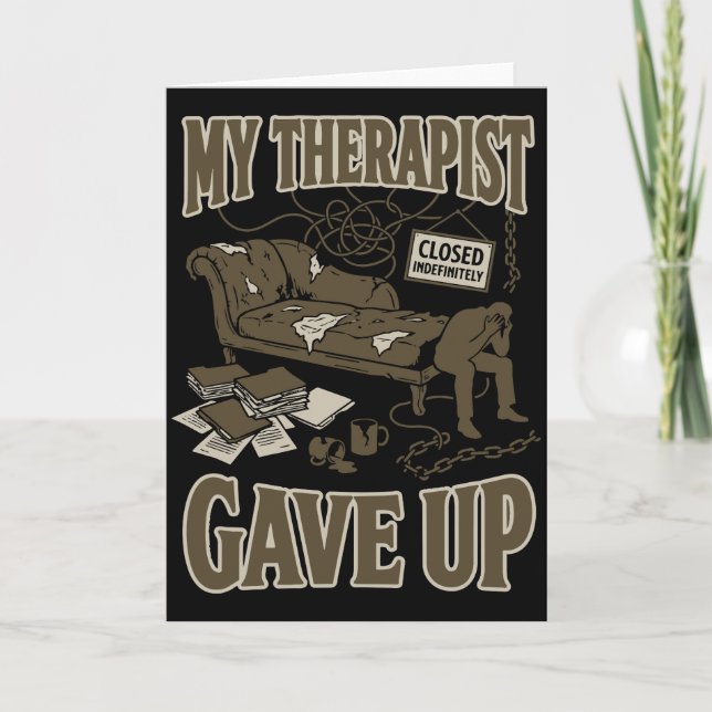 Carte Funny My Therapist Gave Up Dark Humor Therapy joke (Devant)
