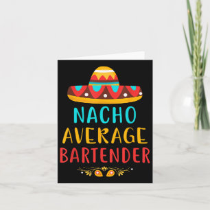Carte Funny Nacho Bartender moyen Mexicain Cinco De Mai