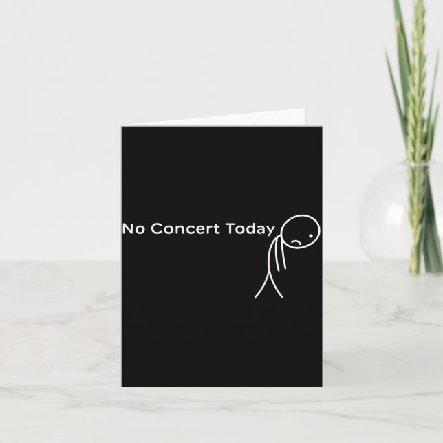 Carte Funny No Concert Today Sad Stick Tee For Music Lov (Devant)