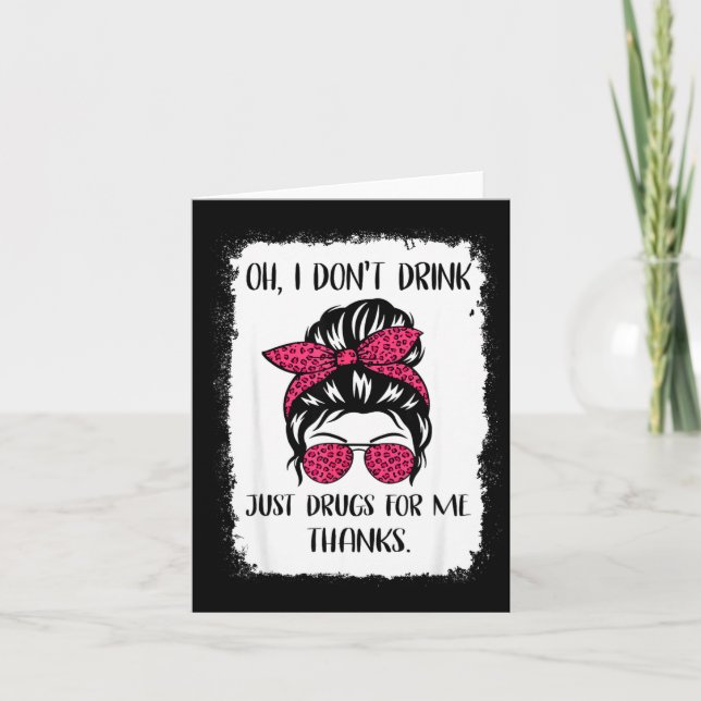 Carte Funny Oh I Don't Drink Just Drugs For Me Thanks Hu (Devant)