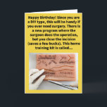 Carte Funny Pun Suture Self Happy Anniversaire<br><div class="desc">Certaines personnes adoptent l'approche du bricolage à un extrême, et pour mémoire, je ne suggère pas de faire votre propre chirurgie. Ceci dit, si vous pouviez économiser quelques dollars et aussi aider votre chirurgien en attachant quelques points très prudents... (juste une pensée). S'il vous plaît profiter de cette drôle de...</div>