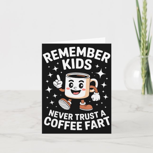 Carte Funny Remember Never Trust A Coffee Fart Adult Wom (Devant)