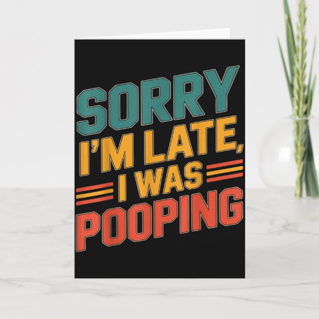 Carte Funny Retro Humor Quote Sorry Im Late I Was Poopin (Devant)