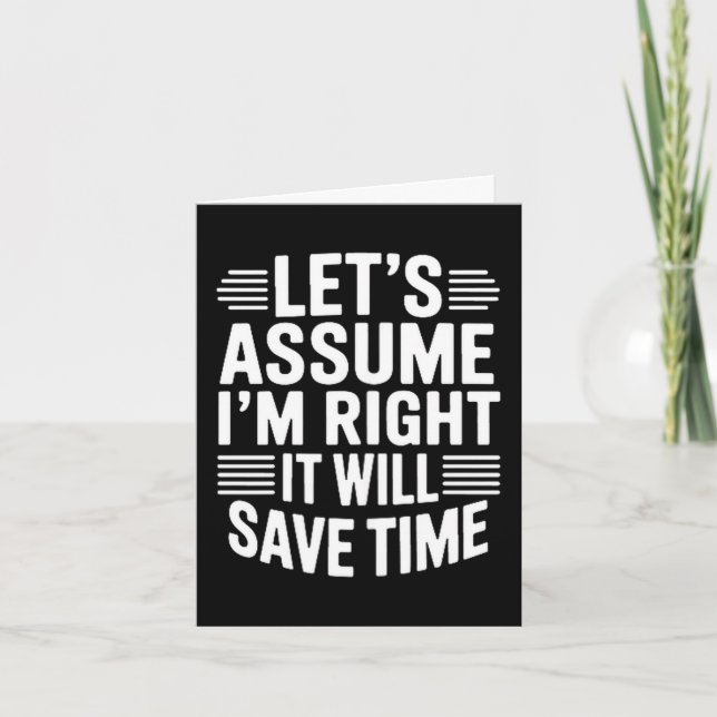 Carte Funny sarcastic let's assume right will save time (Devant)