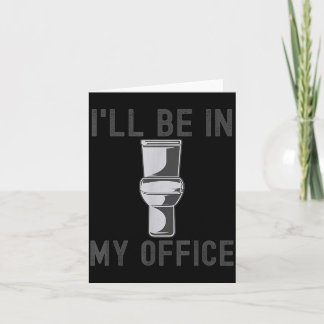 Carte Funny Saying Gift Tee I'll Be In My Office Humor J (Devant)