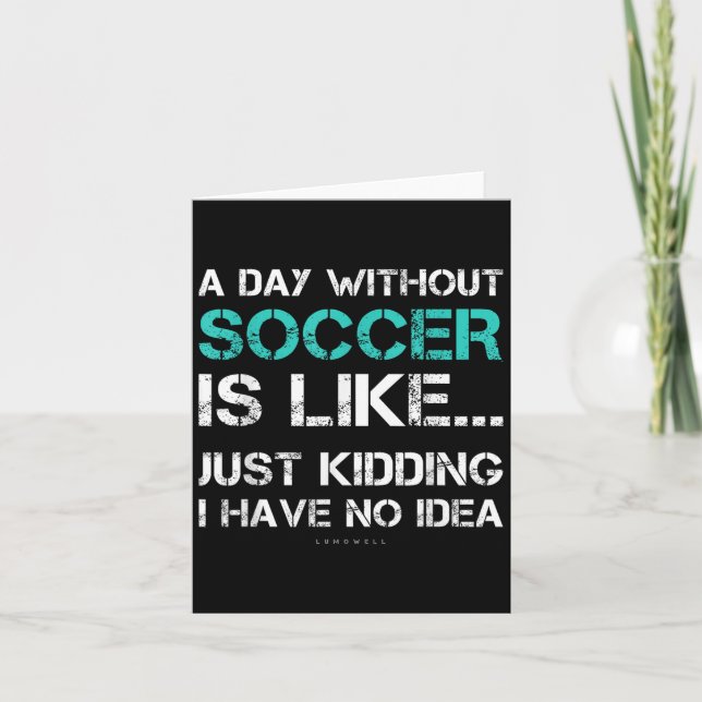 Carte Funny Soccer Shirts. A Day Without Soccer Gift  (Devant)