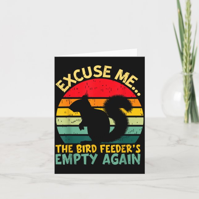 Carte Funny Squirrel Excuse Me, Bird Feeder's Empty Agai (Devant)