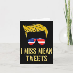 Carte Funny Trump 2024 I Miss Mean Tweets Fête des pères