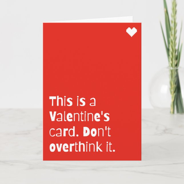 Carte Funny Valentine’s Day Card – “Don’t Overthink It”  (Devant)