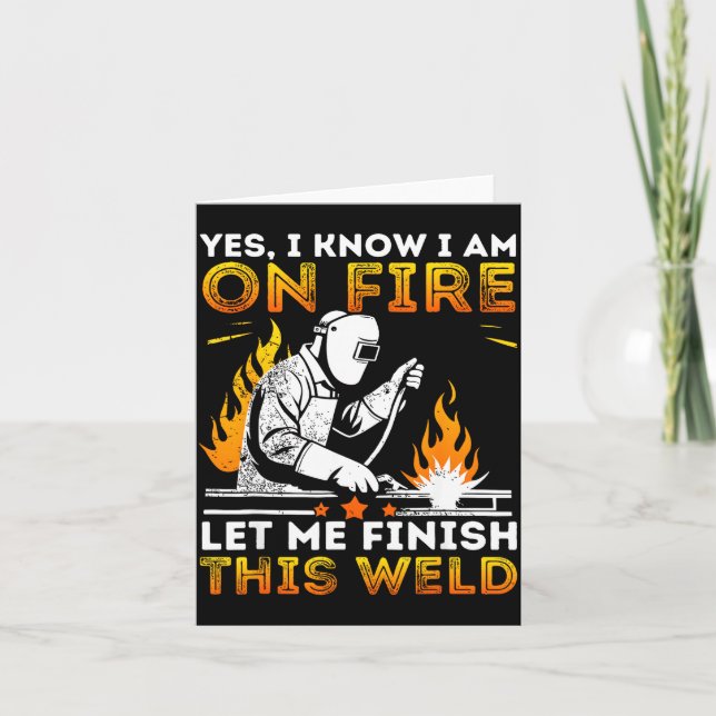 Carte Funny Welding Yes I Know I’m On Fire Metal Worker  (Devant)