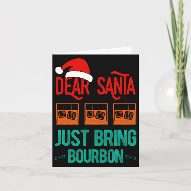 Carte Funny Xmas Dear Santa Just Bring Bourbon Christmas (Devant)