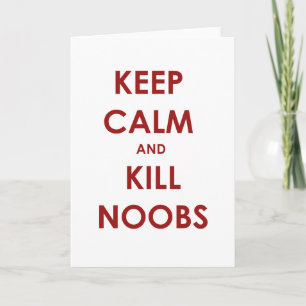 Carte Gardez votre calme et ne tuez pas les noobs