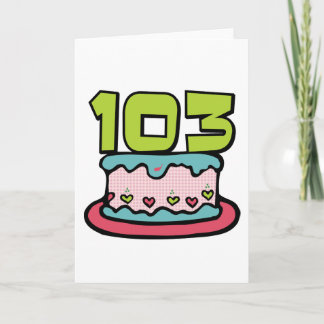 Carte Gâteau d'anniversaire de 103 ans