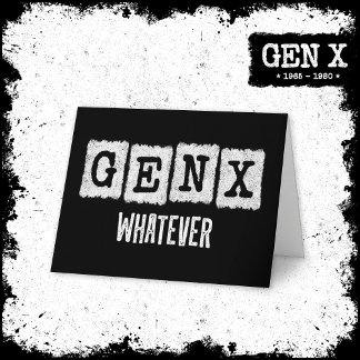 Carte Gen X Génération X Gen Xer Gen X Peu Importe
