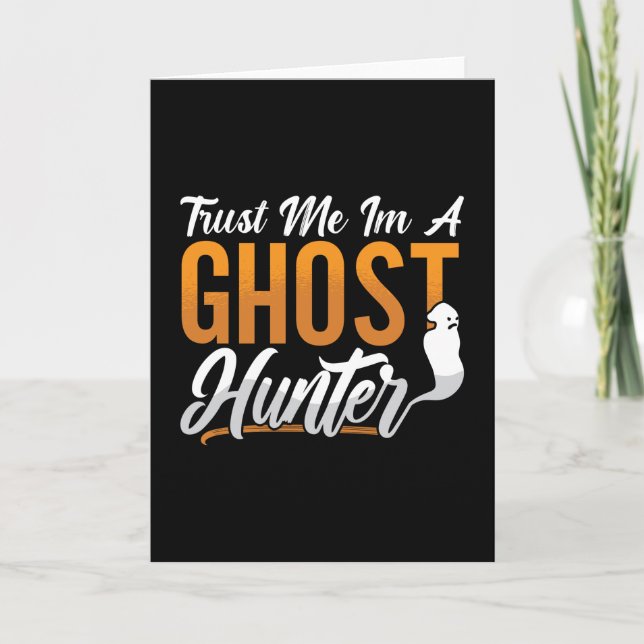 Carte Ghost Hunting Trust Me Im A Ghost Hunter Hunt (Devant)