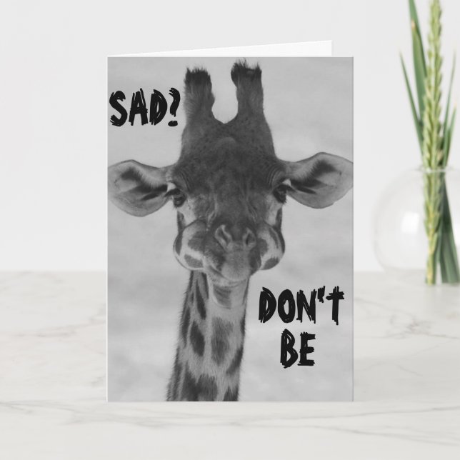 CARTE GIRAFFE SAY "DON'T BE SAD" BIRTHDAYS ARE FUN (Devant)