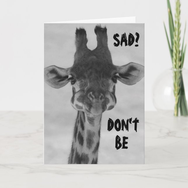 CARTE GIRAFFE SAY "DON'T BE SAD" BIRTHDAYS ARE FUN CARD (Devant)