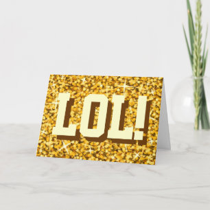 Carte Glitz "Gold" 'LOL ! ' 'Joyeux anniversaire'