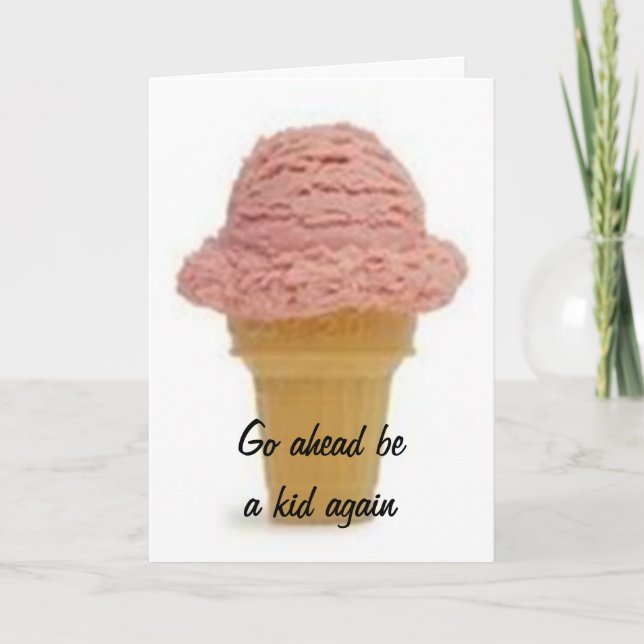 CARTE GO AHEAD BE A KID AGAIN-ENJOY YOUR BIRTHDAY (Devant)