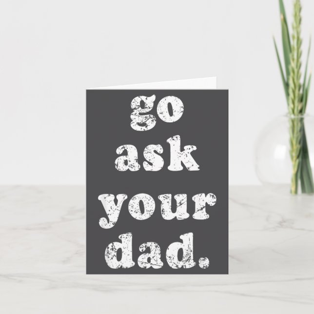 Carte Go Ask Your Dad Funny Dad Father's Day Sayin Quote (Devant)