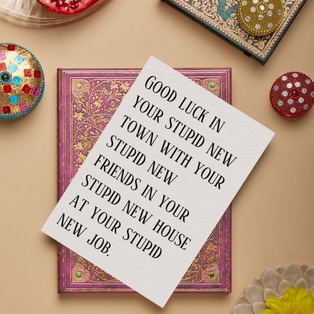 Carte Go Away - Bonne chance dans votre nouveau ca (Going Away Card - Good Luck in Your Stupid New Town!)