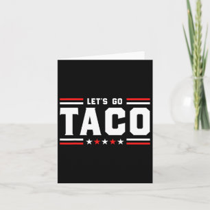 Carte Go Taco - Funny Patriotic Taco Trade Tariff