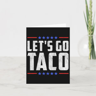 Carte Go Taco - Funny Patriotic Taco Trade Tariff