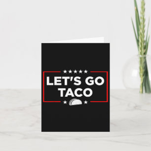 Carte Go Taco - Funny Patriotic Taco Trade Tariff