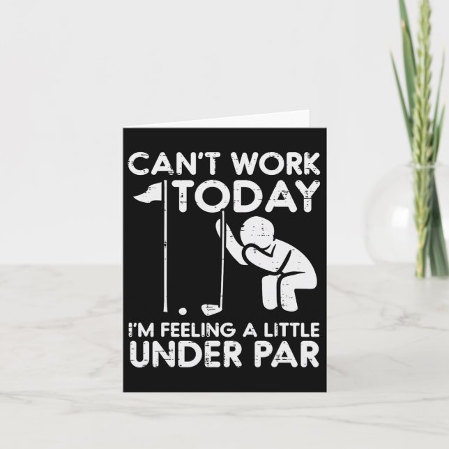 Carte Golf Cant Work Aujourd'Hui Se Sentent Sous Par Fun (Devant)