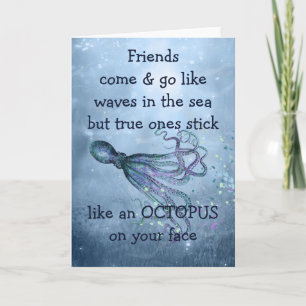Carte Good Friends Stick Like Octopus to your face Citat