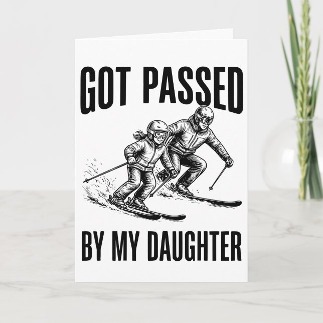 Carte Got Passed by My Daughter Funny Skiing (Devant)