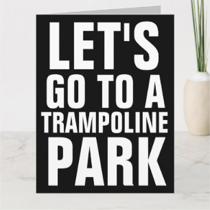 CARTE GRAND ANNIVERSAIRE ALLONS À TRAMPOLINE PARK CARDS