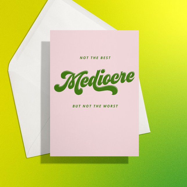 Carte Green Disco Lettering Mediocre Félicitations (A card for someone that is "Mediocre: not the best but not the worst ... you tried")