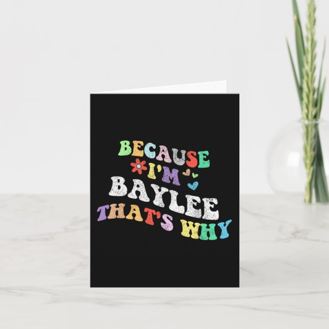 Carte Groovy Parce que je suis Baylee C'est pourquoi drô (Devant)