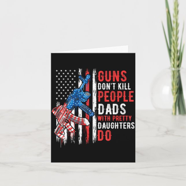 Carte Guns Don't Kill People Dads With Pretty Daughters  (Devant)