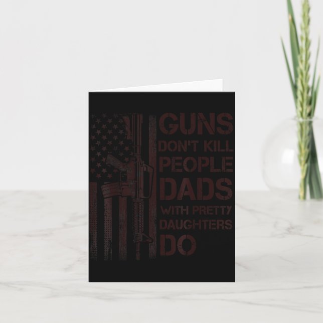 Carte Guns Don't Kill People Dads With Pretty Daughters  (Devant)