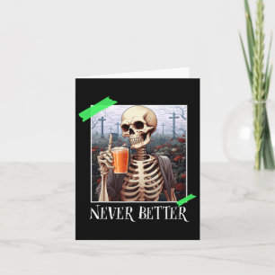 Carte Halloween jamais mieux Skeleton drôle Skull 1