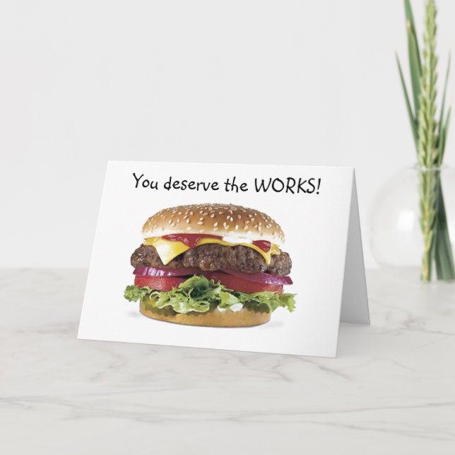 CARTE HAMBURGER SAYS=YOU DESERVE THE WORKS-BIRTHDAY (Devant)
