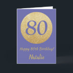 Carte Happy 80th Birthday and Gold Glitter<br><div class="desc">Happy 80th Birthday and Gold Glitter Card with personalized name. For further customization,  please click the "Customize it" button and use our design tool to modify this template.</div>