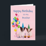 Carte Happy Birthday Brother Funny Dogs<br><div class="desc">Happy Birthday Brother hope your birthday makes you happier than these guys. Fun Birthday for a brother with a sense of humour</div>