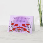 Carte Happy Birthday Daughter<br><div class="desc">The years go by presque, and every birthday brings the memories flooding back. Let your daughter know how much sharing her life has meant to you with this touching birthday message. The card front has my digital painting of a field of poppies and bachelor buttons on a purple background. Other...</div>