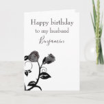 Carte Happy birthday to my husband black and white rose<br><div class="desc">A lovely birthday greeting for your husband, this item features a white background with a black illustration of a rose. The front has "Happy birthday to my husband Benjamin" written on it. Easily replace the name with your loved one. There is a beautiful message inside of the greeting card. Image...</div>