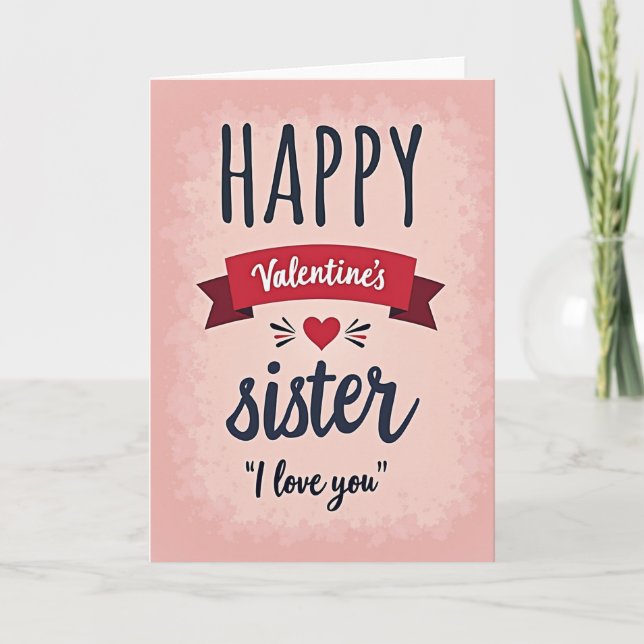 Carte Happy Valentines Sister I Love You Card (Devant)