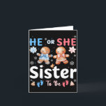 Carte He Or She Sister To Be Christmas Gingerbread Gende<br><div class="desc">He Or She Sister To Be Christmas Gingerbread Gender Reveal</div>