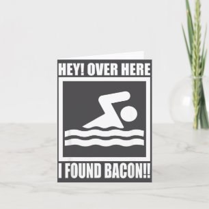 Carte Hé, par ici j'ai trouvé du bacon Citation drôle po